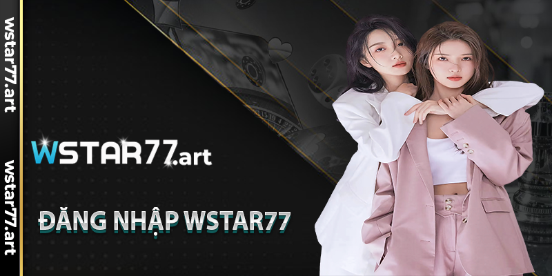 Đăng Nhập Wstar77