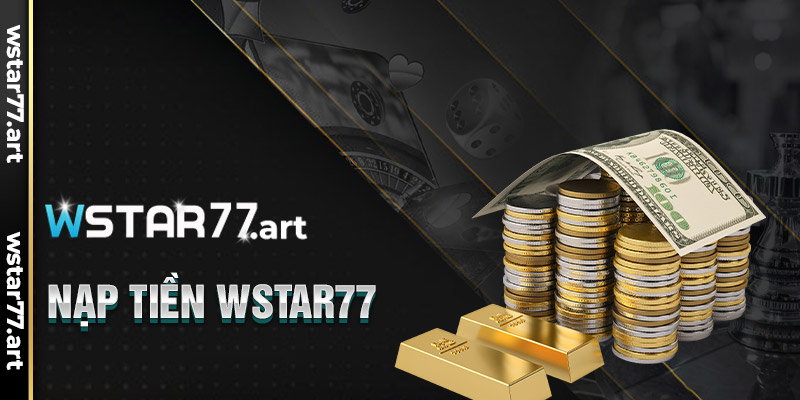 Nạp tiền Wstar77