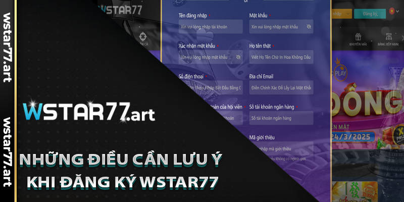 Những Điều Cần Lưu Ý Khi Đăng Ký Wstar77